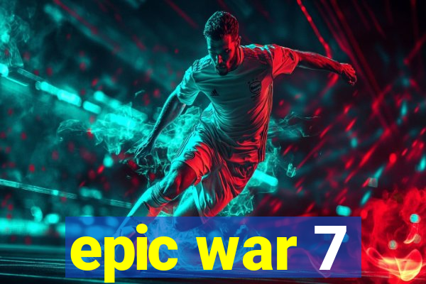 epic war 7